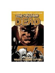 The Walking Dead Volume 18: What Comes After - 9781607066873