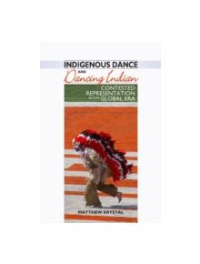 Indigenous Dance & Dancing Indian - 9781607320968
