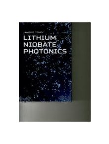 Lithium Niobate Photonics - 9781608079230