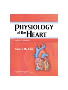 Physiology of the Heart - 9781608311712