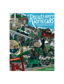 Roads Were Not Built for Cars - 9781610916899