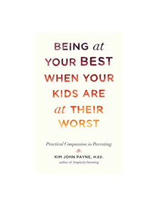Being at Your Best When Your Kids Are at Their Worst - 9781611802146