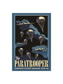The Paratrooper Training Pocket Manual 1939-1945 - 9781612007915