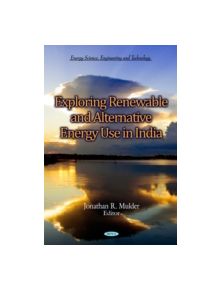 Exploring Renewable & Alternative Energy Use in India - 9781612096803