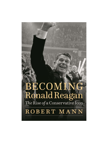Becoming Ronald Reagan - 9781612349688