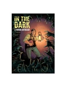 In The Dark A Horror Anthology - 9781613779347
