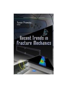 Recent Trends in Fracture Mechanics - 9781614706151