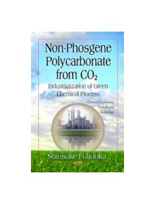 Non-Phosgene Polycarbonate from CO2 - Industrialization of Green Chemical Process - 9781614708773