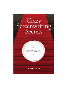 Crazy Screenwriting Secrets - 9781615933013