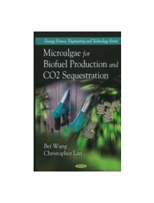 Microalgae for Biofuel Production & CO2 Sequestration - 9781616681517