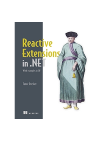 Reactive Extensions in .NET - 9781617293061