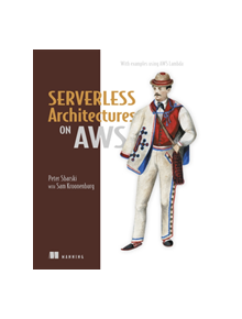 Serverless Architectures on AWS - 9781617293825