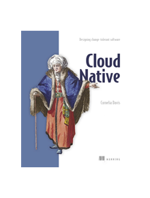 Cloud Native - Designing change-tolerant software - 9781617294297