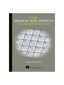 Learn Amazon Web Services in a Month of Lunches - 9781617294440