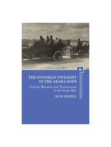 The Ottoman Twilight in the Arab Lands - 9781618119582