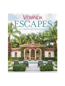 Veranda Escapes: Alluring Outdoor Style - 9781618372741