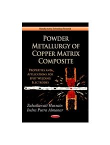 Powder Metallurgy of Copper Matrix Composite - 9781619420007