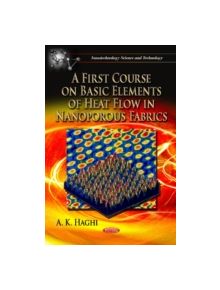 First Course on Basic Elements of Heat Flow in Nanoporous Fabrics - 9781619429383