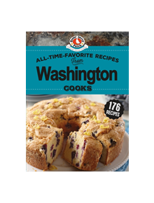 All-Time-Favorite Recipes from Washington Cooks - 9781620933435