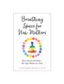 Breathing Space for New Mothers - 9781623173425