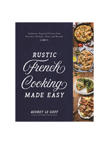 Rustic French Cooking Made Easy - 9781624148637
