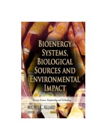 Bioenergy Systems, Biological Sources & Environmental Impact - 9781624173301