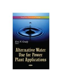 Alternative Water Use for Power Plant Applications - 9781628089868