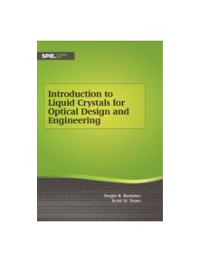 Introduction to Liquid Crystals for Optical Design and Engineering - 9781628418071