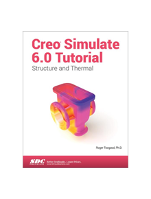 Creo Simulate 6.0 Tutorial - 9781630572969