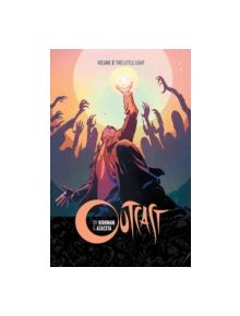 Outcast by Kirkman & Azaceta Volume 3: This Little Light - 9781632156938