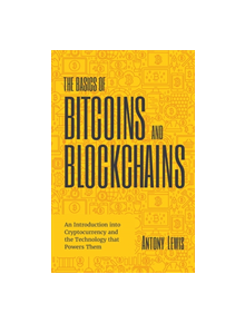 The Basics of Bitcoins and Blockchains - 9781633538009
