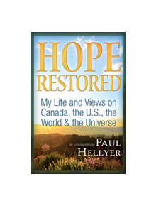 Hope Restored: An Autobiography by Paul Hellyer - 9781634241847