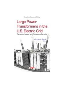 Large Power Transformers in the U.S. Electric Grid - 9781634632706