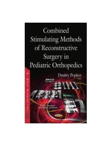Combined Stimulating Methods of Reconstructive Surgery in Pediatric Orthopedics - 9781634830287