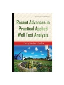 Recent Advances in Practical Applied Well Test Analysis - 9781634834735