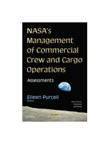 NASA's Management of Commercial Crew & Cargo Operations - 9781634840651