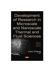 Development of Research in Microscale & Nanoscale Thermal & Fluid Sciences - 9781634854627