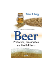 Beer Production, Consumption & Health Effects - 9781634857048
