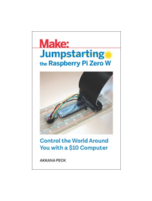 Jumpstarting the Raspberry Pi Zero W - 9781680454567