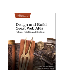 Design and Build Great Web APIs - 9781680506808