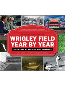 Wrigley Field Year by Year - 9781683582960