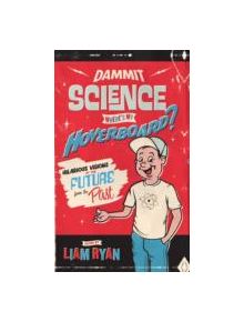 Dammit Science, Where's My Hoverboard? - 9781742706559