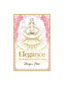 Elegance: The Beauty of French Fashion - 9781743794425