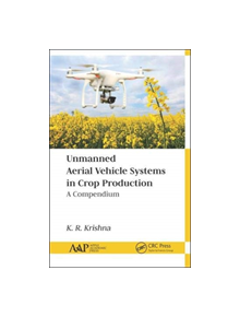 Unmanned Aerial Vehicle Systems in Crop Production - 9781771887564