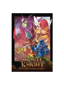 Shovel Knight: Official Design Works - 9781772940046