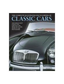 Complete Illustrated Encyclopedia of Classic Cars - 9781780193977