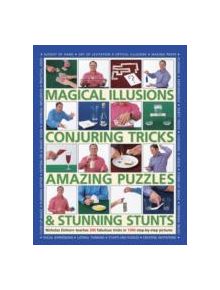Magical Illusions, Conjuring Tricks, Amazing Puzzles & Stunning Stunts - 9781780194493