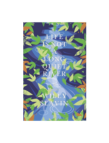 Life Is Not a Long Quiet River - 9781780275789