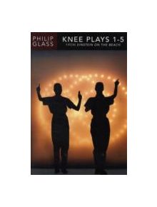 PHILIP GLASS KNEE PLAYS 1-5 EINSTEIN BEA - 9781780386782