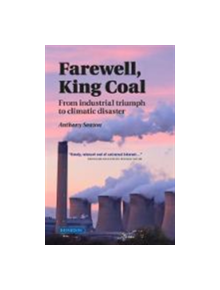 Farewell, King Coal - 9781780460772